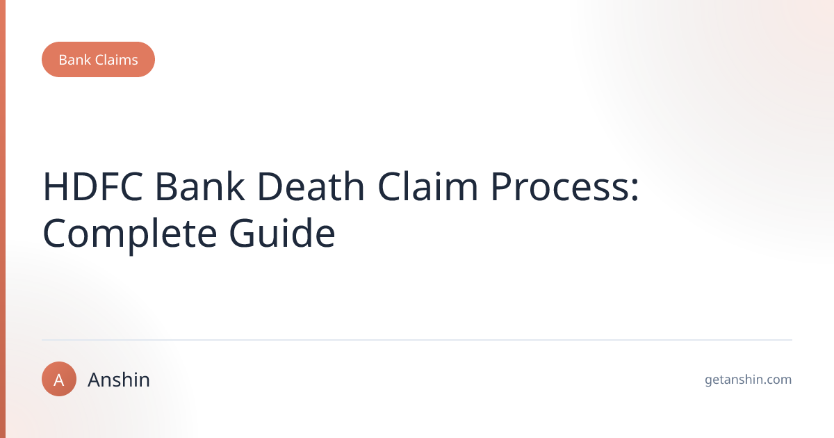 HDFC Bank Death Claim Process: Complete Guide - Anshin
